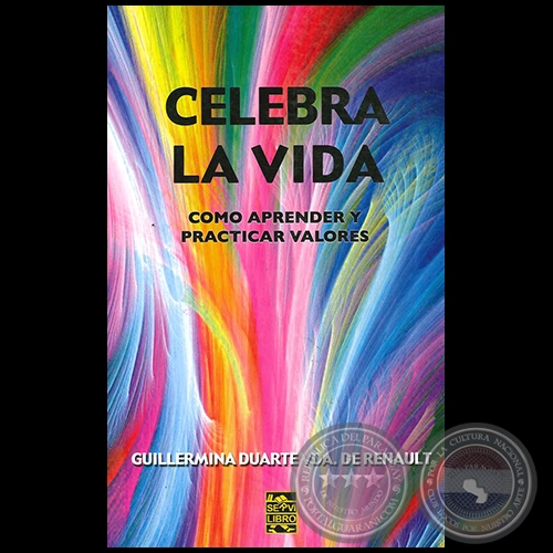 CELEBRA LA VIDA - Autora: GUILLERMA DUARTE VDA. DE RENAULT - Año 2010